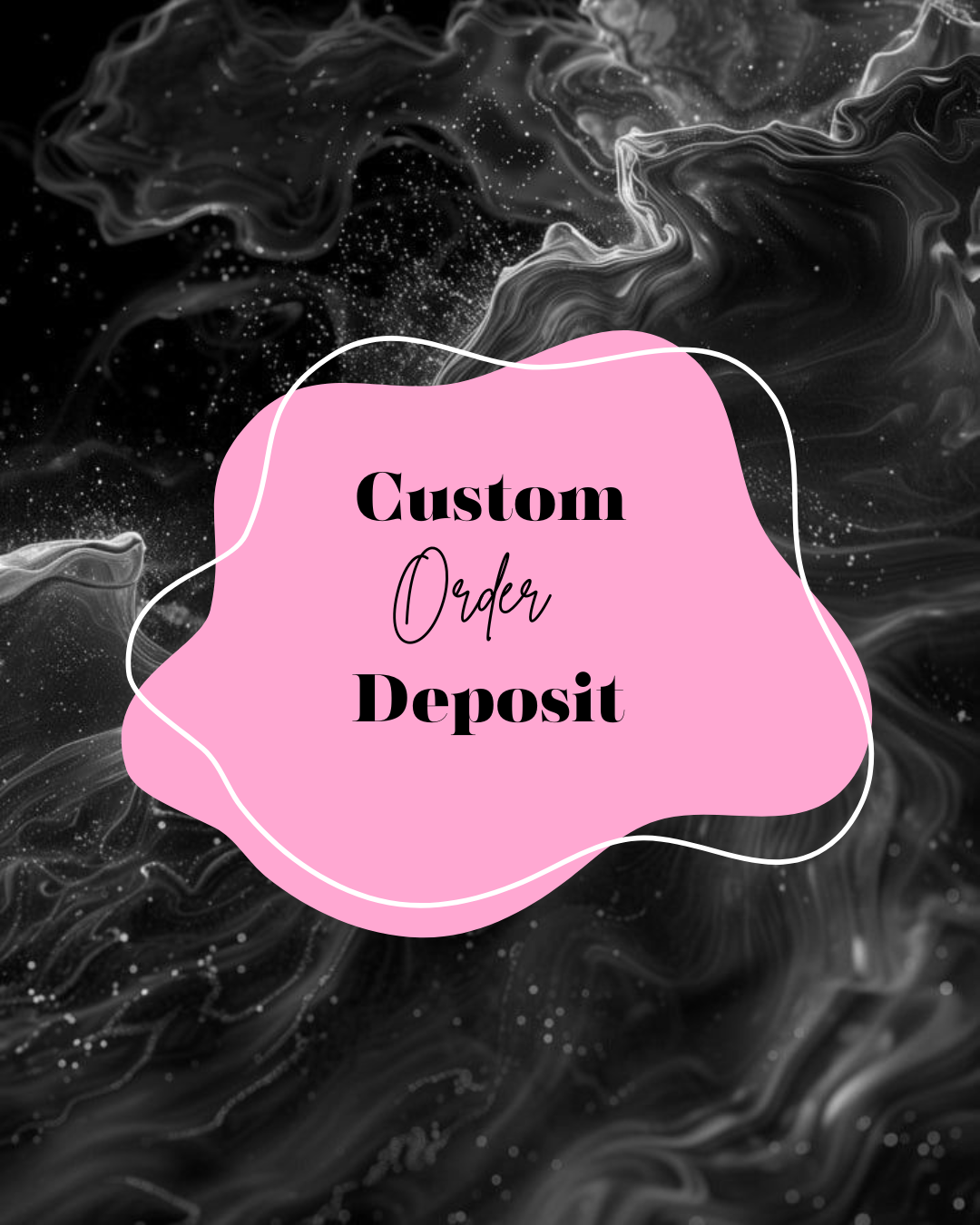 CUSTOM ORDER DEPOSIT